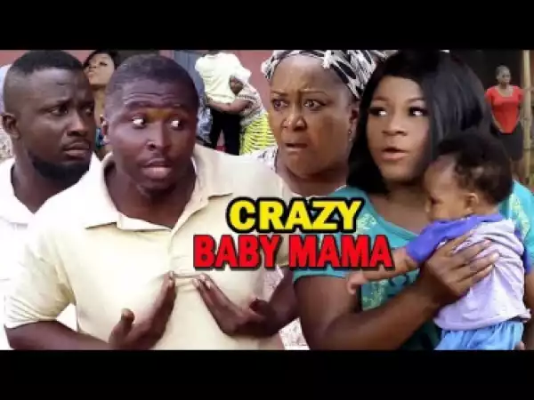 Crazy Baby Mama Season 1&2 (Destiny Etiko/Ebere Okaro) 2019
